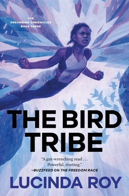 The Bird Tribe: The Dreambird Chronicles, Book Three by Roy, Lucinda