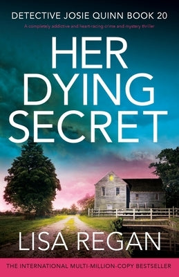 Her Dying Secret: A completely addictive and heart-racing crime and mystery thriller by Regan, Lisa