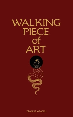 Walking Piece of Art: Poetry For Healing by Hampton, Deanna Araceli