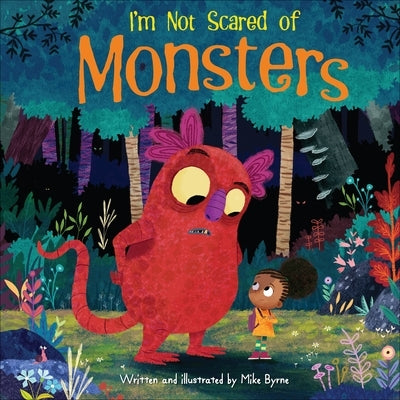 I'm Not Scared of Monsters by Byrne, Mike