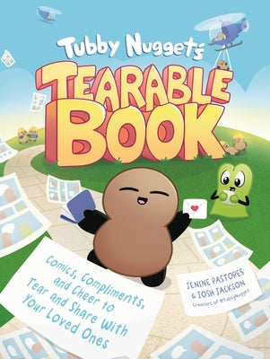Tubby Nugget's Tearable Book: Comics, Compliments, and Cheer to Tear and Share with Your Loved Ones by Pastores, Jenine