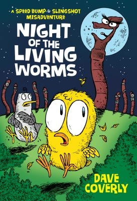 Night of the Living Worms: A Speed Bump & Slingshot Misadventure by Coverly, Dave