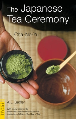 Japanese Tea Ceremony: Cha-No-Yu by Sadler, A. L.