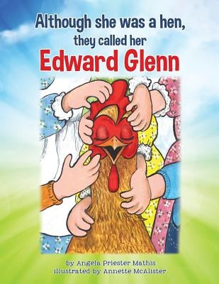 Although she was a hen, they called her Edward Glenn by Mathis, Angela Priester