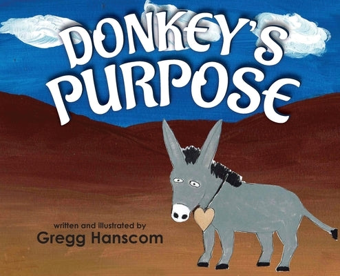 Donkey's Purpose by Hanscom, Gregg