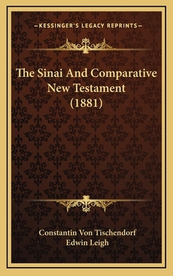 The Sinai And Comparative New Testament (1881) by Tischendorf, Constantin Von