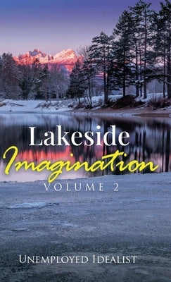 Lakeside Imagination by Idealist, Unemployed