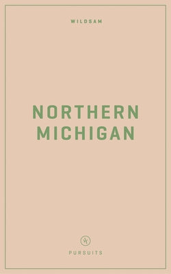 Wildsam Field Guides: Northern Michigan by Bruce, Taylor