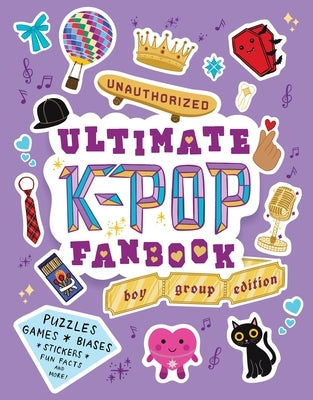 Unauthorized Ultimate K-Pop Fanbook: Boy Group Edition: Puzzles, Games, Biases, Stickers, Fun Facts, and More! by Workman Publishing