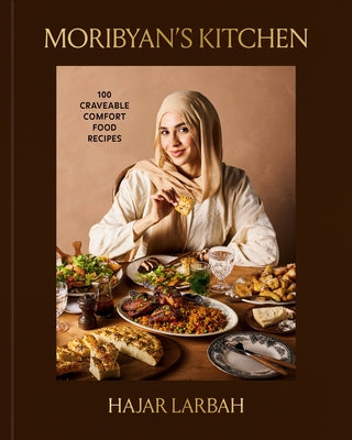 Moribyan's Kitchen: 100 Craveable Comfort Food Recipes: A Cookbook by Larbah, Hajar