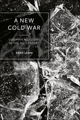 A New Cold War: Us-China Relations in the 21st Century by Leoni, Zeno