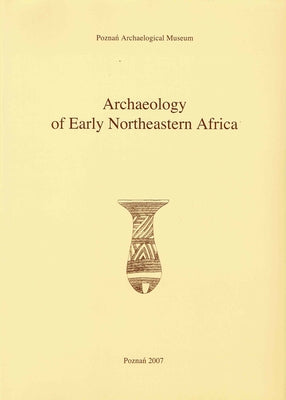 Archaeology of Early Northeastern Africa by Archeobooks