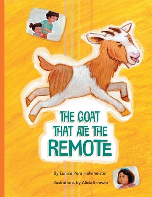 The Goat That Ate the Remote by Hafemeister, Eunice