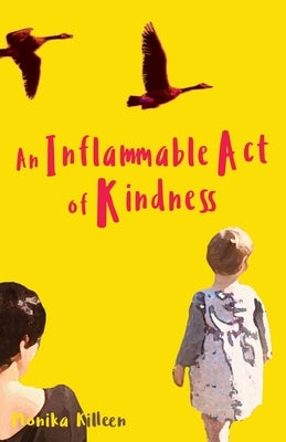 An Inflammable Act of Kindness by Killeen, Monika