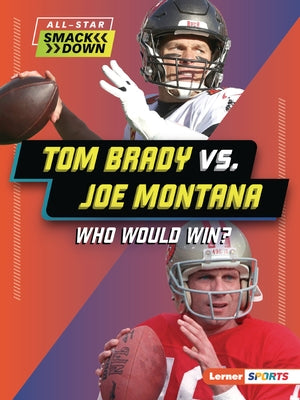 Tom Brady vs. Joe Montana: Who Would Win? by Stabler, David