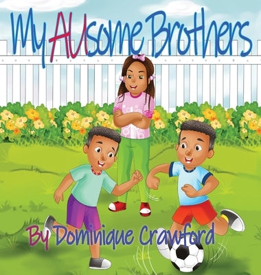 My AUsome Brothers by Crawford, Dominique