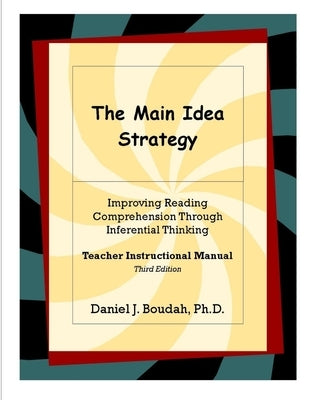 The Main Idea Strategy: Improving Reading Comprehension Through Inferential Thinking (Teacher Instructional Manual) 2nd Edition by Boudah, Daniel J.