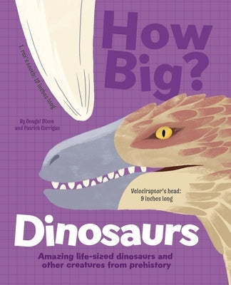 How Big? Dinosaurs: Amazing Life-Sized Dinosaurs and Other Creatures from Prehistory by Corrigan, Patrick