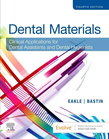 Dental Materials: Clinical Applications for Dental Assistants and Dental Hygienists by Eakle, W. Stephan