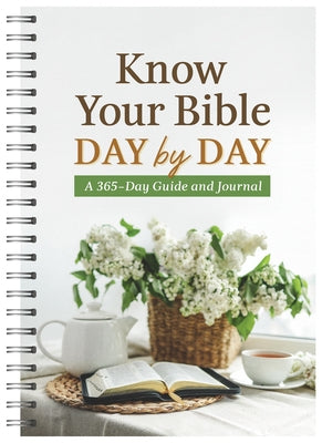 Know Your Bible Day by Day: A 365-Day Guide and Journal by Compiled by Barbour Staff