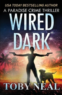 Wired Dark by Neal, Toby