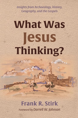 What Was Jesus Thinking? by Stirk, Frank R.