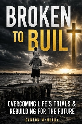 Broken To Built by McMurry, Canton