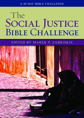 The Social Justice Bible Challenge: A 40 Day Bible Challenge by Zabriskie, Marek P.