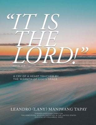 It Is The Lord! by Tapay, Leandro M.
