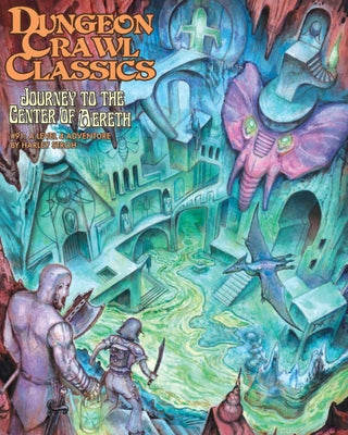 Dungeon Crawl Classics #91: Journey to the Center of Aereth by Stroh, Harley