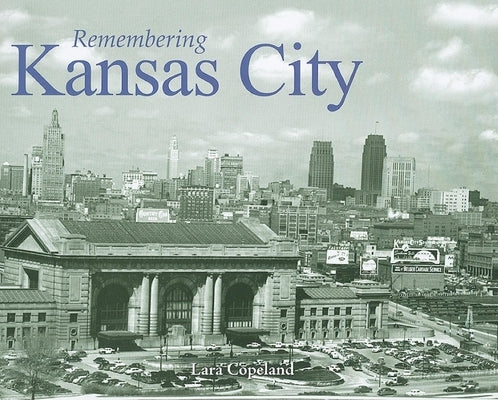 Remembering Kansas City by Copeland, Lara