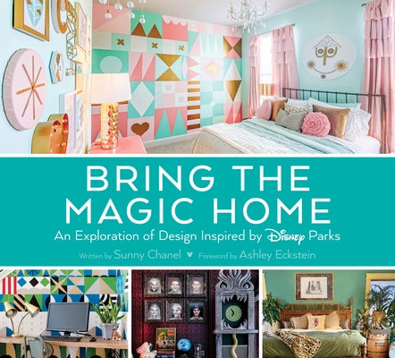 Bring the Magic Home: An Exploration of Design Inspired by Disney Parks by Chanel, Sunny