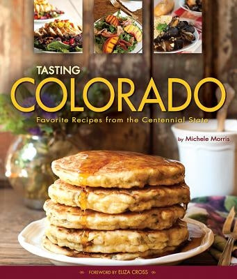 Tasting Colorado by Morris, Michele