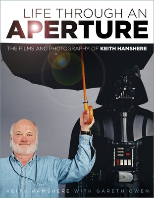 Life Through an Aperture: The Films and Photography of Keith Hamshere by Hamshere, Keith