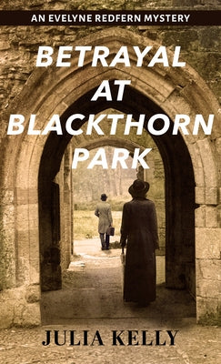 Betrayal at Blackthorn Park by Kelly, Julia