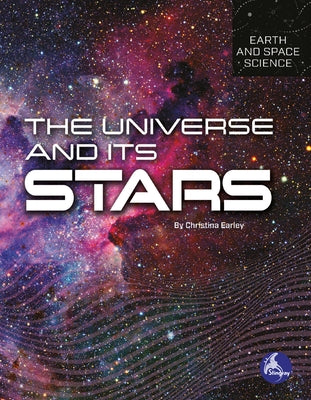 The Universe and Its Stars by Earley, Christina