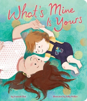 What's Mine Is Yours by Eliot, Hannah