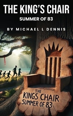 The King's Chair: Summer of 83' by Dennis, Michael L.