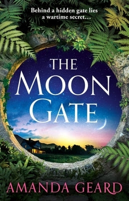The Moon Gate: A Sweeping Tale of Love, War and a House of Secrets for Fans of Historical Fiction New for 2023 by Geard, Amanda