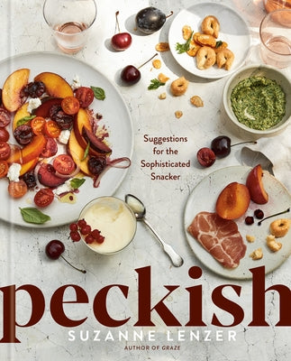 Peckish: Suggestions for the Sophisticated Snacker; A Cookbook by Lenzer, Suzanne