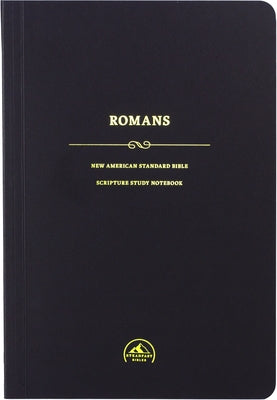 NASB Scripture Study Notebook: Romans by Steadfast Bibles