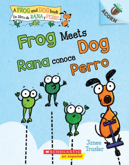 Frog Meets Dog / Rana Conoce Perro (Bilingual): Un Libro de la Serie Acorn by Trasler, Janee