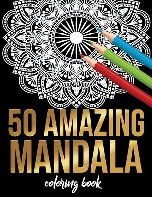 50 Amazing Mandala Coloring book: 50 Different MANDALAS Adult Coloring Book Friendly Relaxing & Creative Art Activities on High-Quality (Mandala Color by Gianna, Katherine