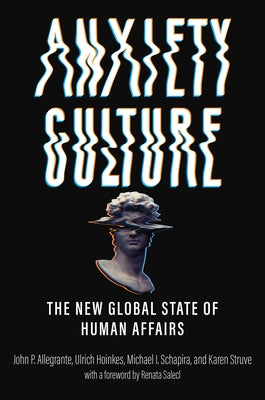 Anxiety Culture: The New Global State of Human Affairs by Allegrante, John P.