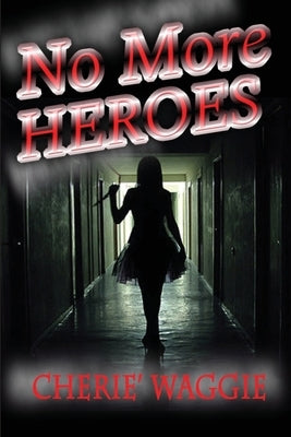 No More Heroes: A Philip Chandler Mystery by Waggie, Cherie'