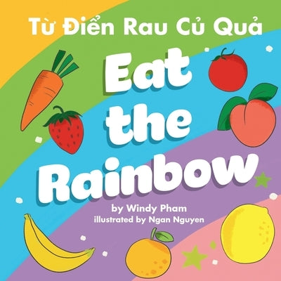 Eat the Rainbow - T&#7915; &#272;i&#7875;n Rau C&#7911; Qu&#7843; by Pham, Windy