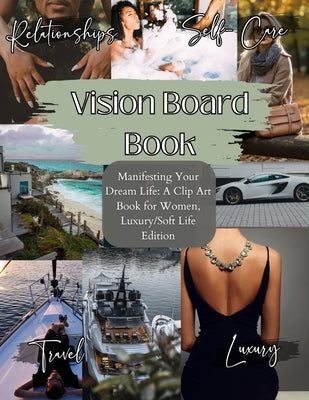 Vision Board Book: Manifesting Your Dream Life, A Clip Art Journey for Inspired Women, Luxury/Softlife Edition/ Vision Board Supplies, Vi by Drip, Sage