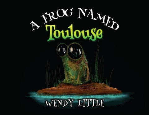 A Frog Named Toulouse by Little, Wendy