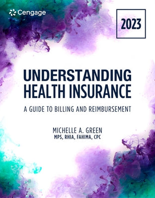 Understanding Health Insurance: A Guide to Billing and Reimbursement, 2023 Edition by Green, Michelle