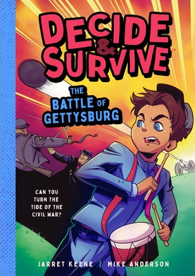 Decide & Survive: The Battle of Gettysburg: Can You Turn the Tide of the Civil War? by Keene, Jarret